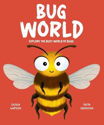 Bug World: Explore the Busy World of Bugs Hardcover by Olivia Watson