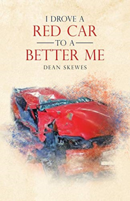 I Drove a Red Car to a Better Me -  NEW Dean Skewes 2021