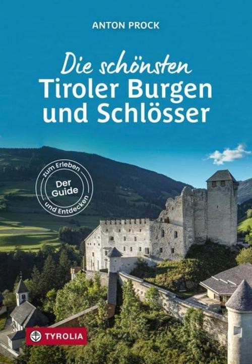 Die schönsten Tiroler Burgen und Schlösser Anton Prock