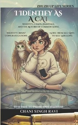 I Identify as: A CAT. Identity, Chaos, Hashtags and the Return of Common Sense b