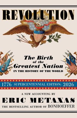 Revolution: The Birth of the Greatest Nation in the History of the World