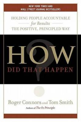How Did That Happen?: Holding People Accountable for Results the Pos - VERY GOOD