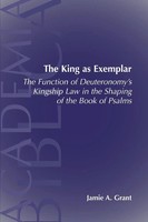 The King As Exemplar | The Function of Deuteronomy's Kingship Law In The | Grant
