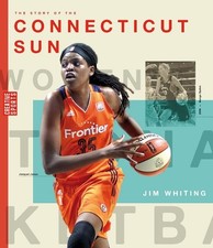 The Story of the Connecticut Sun: The Wnba: A History of Women's Hoops: Connecti