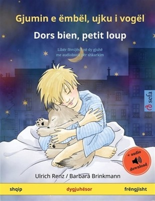 Gjumin e ëmbël, ujku i vogël - Dors bien, petit loup (shqip - frëngjisht): Li...