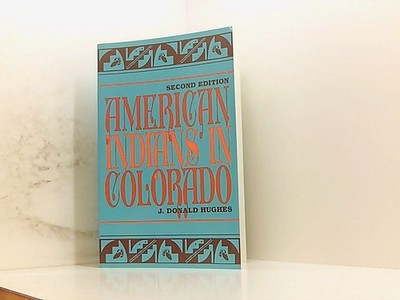 American Indians in Colorado (Colorado Ethnic History Series, No 1) Hughes, J. D
