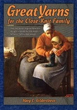 GREAT YARNS FOR THE CLOSE-KNIT FAMILY By Mary C. Gildersleeve