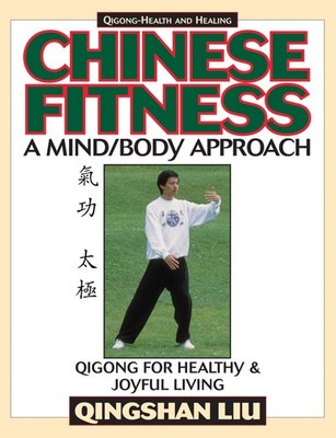 Chinese Fitness: A Mind/Body Approach-Qigong for Healthy and Joyful Living (Qig,