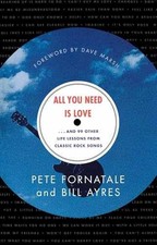 All You Need is Love: And 99 - Paperback, by Fornatale Pete; Ayres - Acceptable