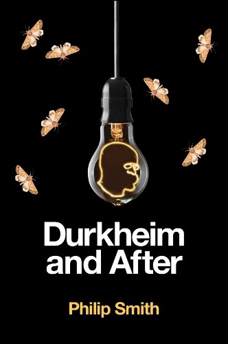 Durkheim and After by Philip Smith - 9781509518289