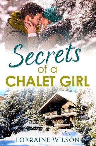 Secrets of a Chalet Girl, Fiction – Romance – Modern and Contemporary romance, Paperback, Lorraine Wilson - Image 2