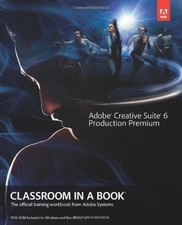Adobe Creative Suite 6 Production Premium Classroom in a Book Pap