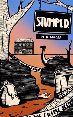 Stumped: An Australian Literary Puzzle in the Style of Cain's Jawbone by M.B. Gr