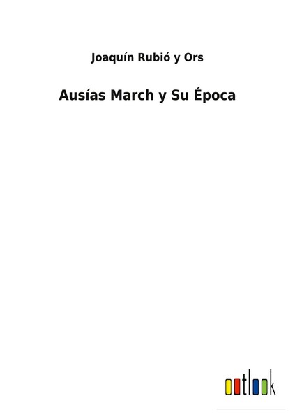 JoaquíN Rubió Y Ors | AusíAs March Y Su ÉPoca | Taschenbuch | Spanisch (2022)-image