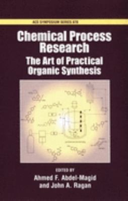 Chemical Process Research : The Art of Practical Organic Synthesi