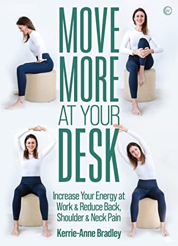 Move More At Your Desk: Increase Your Energy at Work &... - Kerrie-Anne Bradley