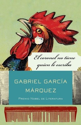 El coronel no tiene quien le escriba / No One Writes to the Colonel and Othe...