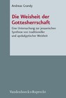 Die Weisheit der Gottesherrschaft von Andreas Grandy (2012, Gebundene Ausgabe)