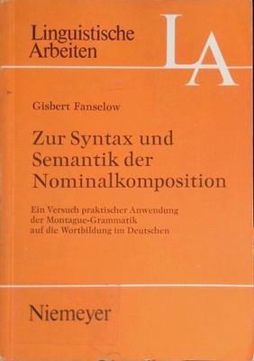 Zur Syntax und Semantik der Nominalkomposition : e. Versuch prakt. Anwendung d.