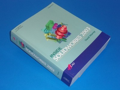 Inside SolidWorks 2003, 3D CAD Solid Modeling, David Murry