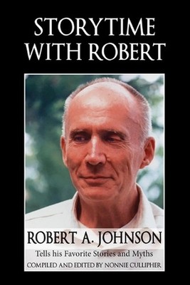 Storytime with Robert: Robert A. Johnson Tells His Favorite Stories and Myths by