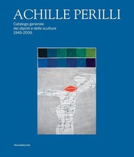 Libri Achille Perilli. Catalogo Generale Dei Dipinti E Delle Sculture (1945-2016