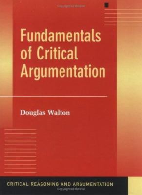 Fundamentals of Critical Argumentation (Critical Reasoning and Argumentation), W