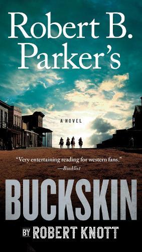 Robert Knott Robert B. Parker's Buckskin (Tascabile) Cole and Hitch Novel