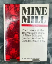 MINE MILL: History International Union Workers in Canada Since 1895 SOLSKI HC .