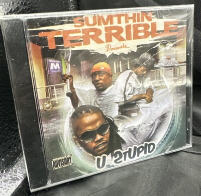 Sumthin' Terrible   U Stupid 2008  Stupid Ent   STU 11 SEALED