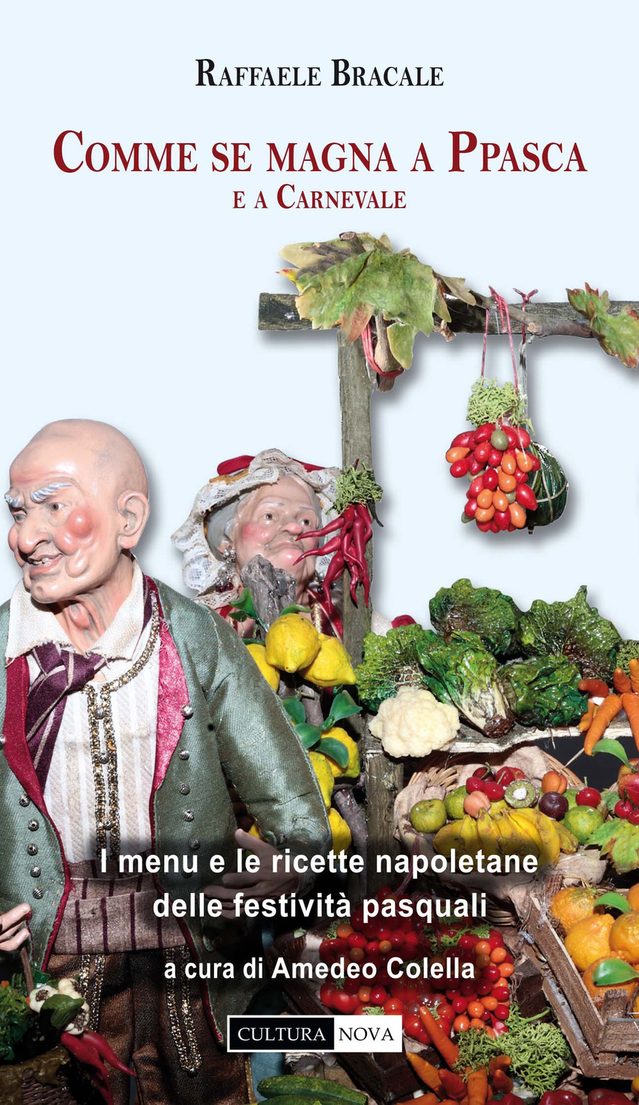 Libri Raffaele Bracale - Comme Se Magna A Ppasca E A Carnevale. I Menu Napoletan