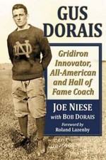 Gus Dorais: Gridiron Innovator, All-American and Hall of Fame Coach by Joe Niese
