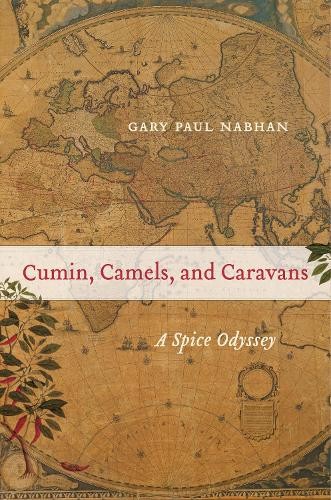 Gary Paul Nabhan Cumin, Camels, and Caravans (Tascabile)