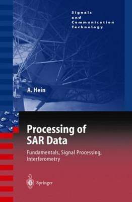Processing of SAR Data: Fundamentals, Signal Processing, Interferometry by Hein