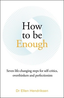 HOW TO BE ENOUGH by HENDRIKSEN, ELLEN Paperback Self Help Business