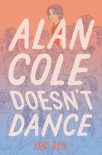 Alan Cole Doesn't Dance Hardcover Eric Bell