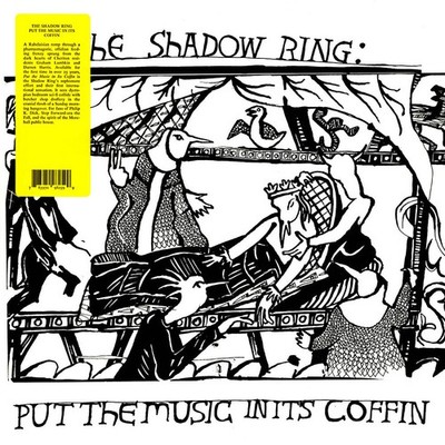 The Shadow Ring - Put The Music In Its Coffin (Vinyl LP - 2023 - EU - Original)