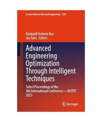 Advanced Engineering Optimization Through Intelligent Techniques: Select Proceed
