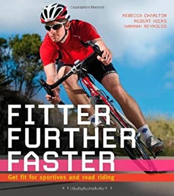 Fitter, Further, Faster : Get Fit for Sportives and Road Riding P