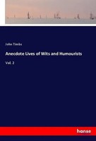 Anecdote Lives Of Wits And Humourists Vol. 2 John Timbs Taschenbuch 412 S. 2018