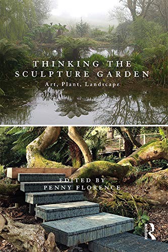 Thinking the Sculpture Garden: Art, Plant, Landscape, Florence 9780367190231..