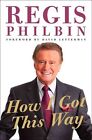 How I Got This Way by Regis Philbin (Paperback / softback, 2011)