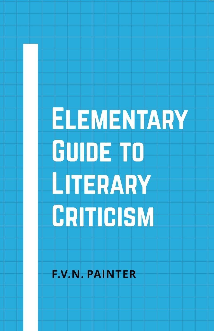 Thumbnail - Elementary Guide To Literary Criticism F. V. N. Painter Taschenbuch