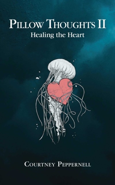 Pillow Thoughts II Healing the Heart by Courtney Peppernell (Paperback Book)