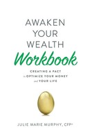 Awaken Your Wealth Workbook Creating A Pact To Optimize Your Money And Your Life