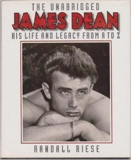 The Unabridged James Dean: His Life & Legacy from A-Z