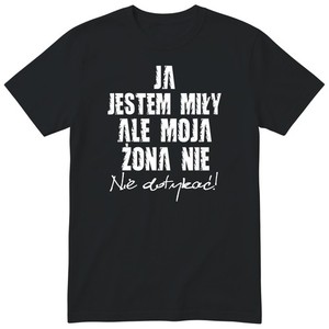 Koszulka dla Męża Ja Jestem Miły Ale Moja Żona Nie Śmieszny Prezent Rocznica