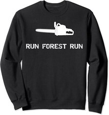 Run Forest Run Funny ChainSaw Cool Work Job Unisex Crewneck Sweatshirt