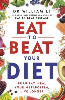 EAT TO BEAT YOUR DIET By Dr William Li (Paperback)