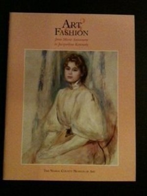 Art and Fashion : From Marie Antoinette to Jackie Kennedy Paperba
